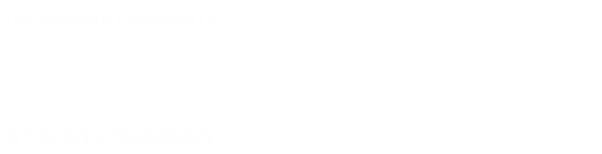 White text on a black background reads: “THE NORMAN CONQUESTS LIVING TOGETHER BY ALAN AYCKBOURN.”.