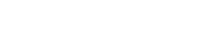 White text on a black background reads: The Norman Conquests. Round and Round the Garden by Alan Ayckbourn.
